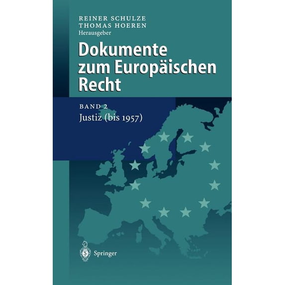 Dokumente Zum Europäischen Recht: Band 2: Justiz (Bis 1957), (Hardcover)