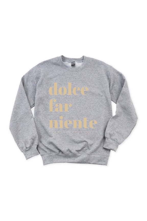 Dolce Far Niente Italian Sweet Doing Nothing Relax Vacation Leisure Chill Sweatshirt, for men & women, up to size 5XL