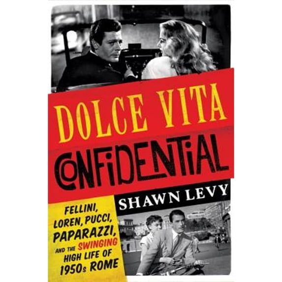 Pre-Owned Dolce Vita Confidential: Fellini, Loren, Pucci, Paparazzi, and the Swinging High Life of 1950s Rome (Hardcover) 0393247589 9780393247589