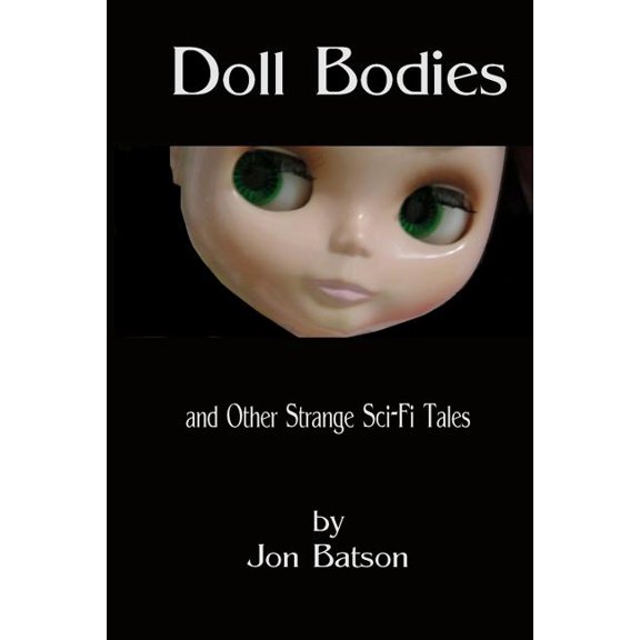 Doll Bodies : And Other Strange Sci-Fi Tales