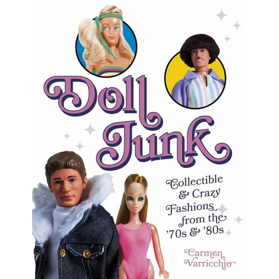 Doll Junk: Collectible and Crazy Fashions from the '70s and '80s, (Paperback)