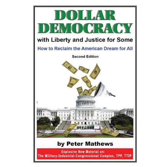 Pre-Owned Dollar Democracy:With Liberty and Justice for Some: How to Reclaim the American Dream For All