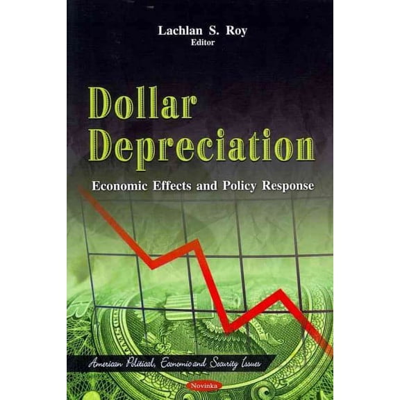 Dollar Depreciation : Economic Effects and Policy Response
