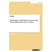 Dollarization and Foreign Countries That Have Dollarized To the U.S. Dollar Paperback