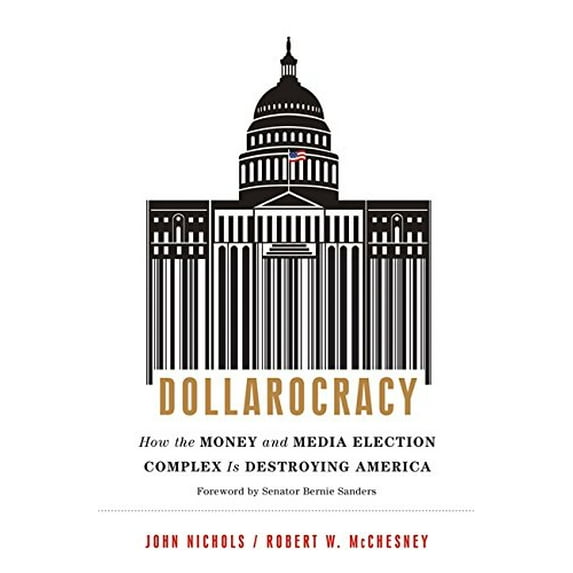 Pre-Owned Dollarocracy: How the Money-And-Media Election Complex Is Destroying America (Hardcover) 1568587074 9781568587073