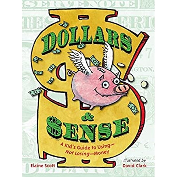 Pre-Owned Dollars & Sense: A Kid's Guide to Using--Not Losing--Money (Hardcover) 1580893961 9781580893961
