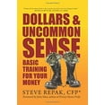 thumbnail image 1 of Pre-Owned Dollars and Uncommon Sense : Basic Training for Your Money 9780983901105, 1 of 1