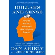 Dollars and Sense How We Misthink Money and How to Spend Smarter, Paperback