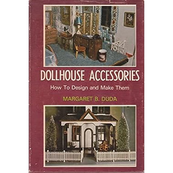 Pre-Owned Dollhouse Accessories; How to Design and Make Them, (Hardcover) 0498015572 9780498015571