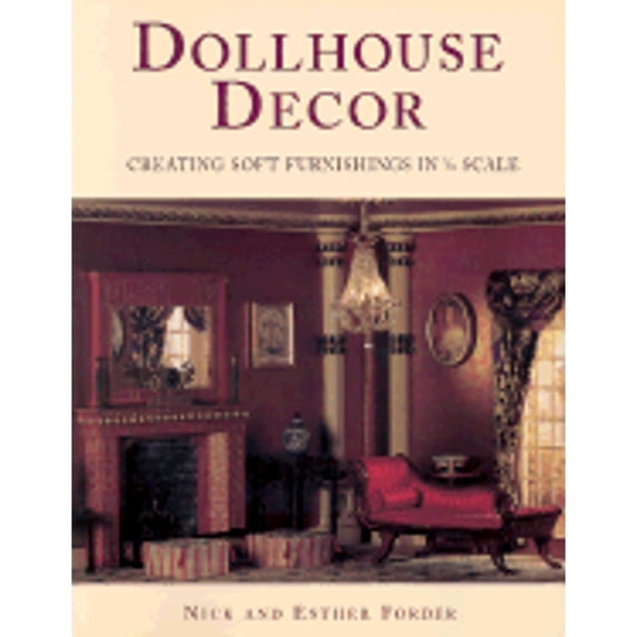 Pre-Owned Dollhouse Decor: Creating Soft Furnishings in 1/12 Scale (Paperback) 0823012999 9780823012992