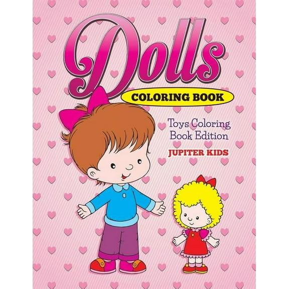 Dolls Coloring Book: Toys Coloring Book Edition, (Paperback)