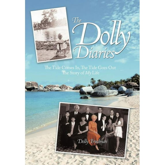 Dolly Diaries : The Tide Comes In, the Tide Goes Out the Story of My Life