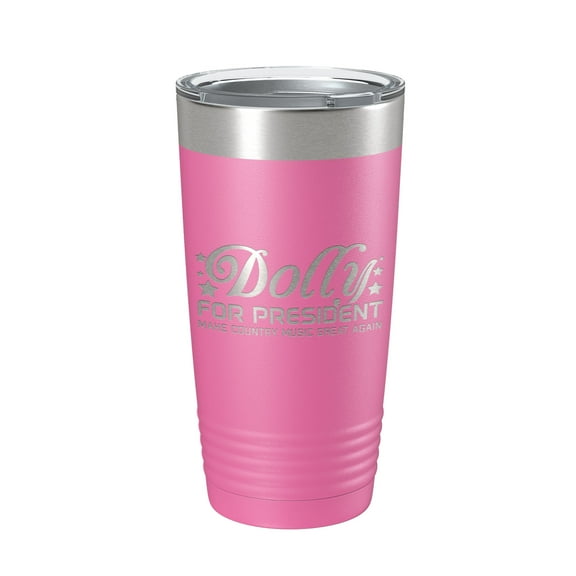 Dolly For President Tumbler Travel Mug Insulated Laser Engraved Parton Gift Coffee Cup 20 oz Pink
