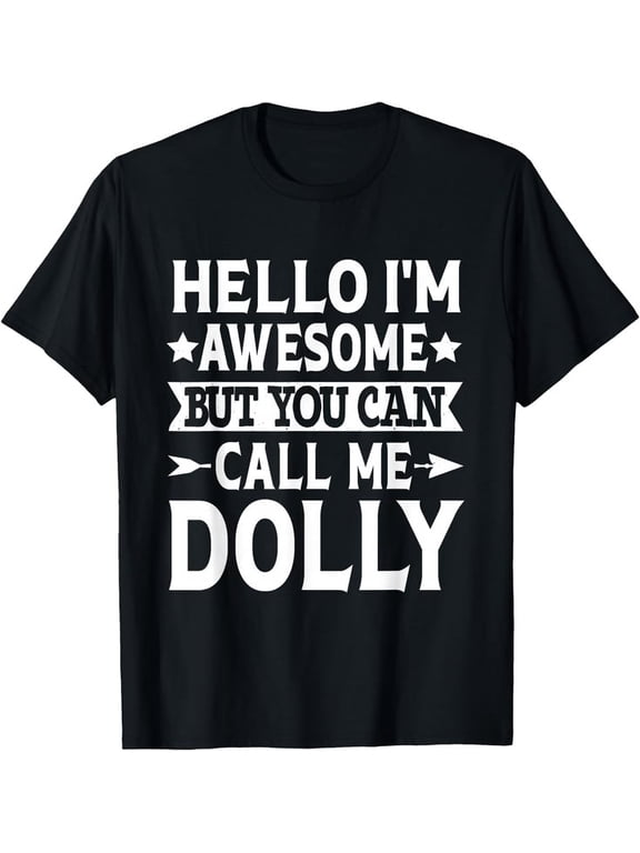 Dolly - Hello I'm Awesome Call Me Dolly Girl Name Dolly T-Shirt