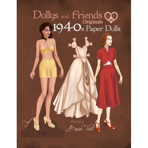 Dollys and Friends Originals Paper Dolls Dollys and Friends Originals 1940s Paper Dolls: Forties Vintage Fashion Dress Up Paper Doll Collection, (Paperback)