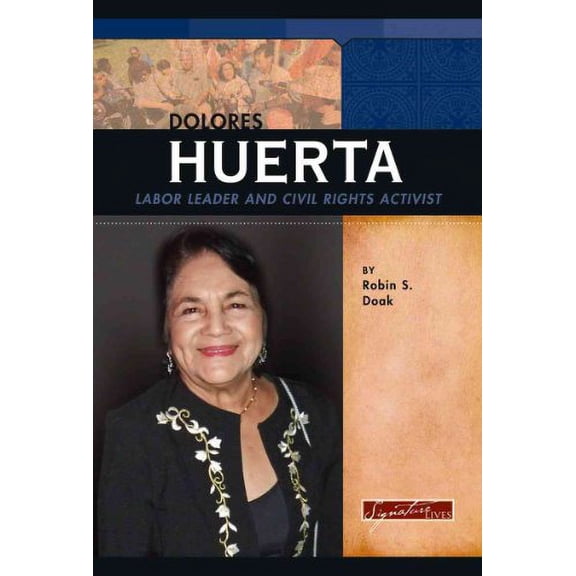 Pre-Owned Dolores Huerta: Labor Leader and Civil Rights Activist (Signature Lives) (Unknown) 0756534771 9780756534776