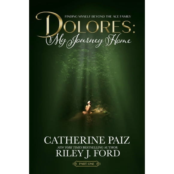 Dolores: My Journey Home (Finding Myself Beyond The ACE Family)-PART ONE, (Paperback)