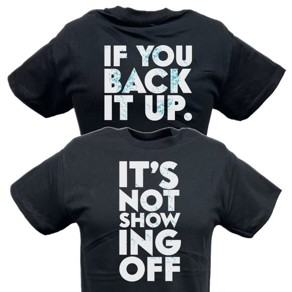 Dolph Ziggler It's Not Showing Off Back It Up Mens Black T-shirt 5XL