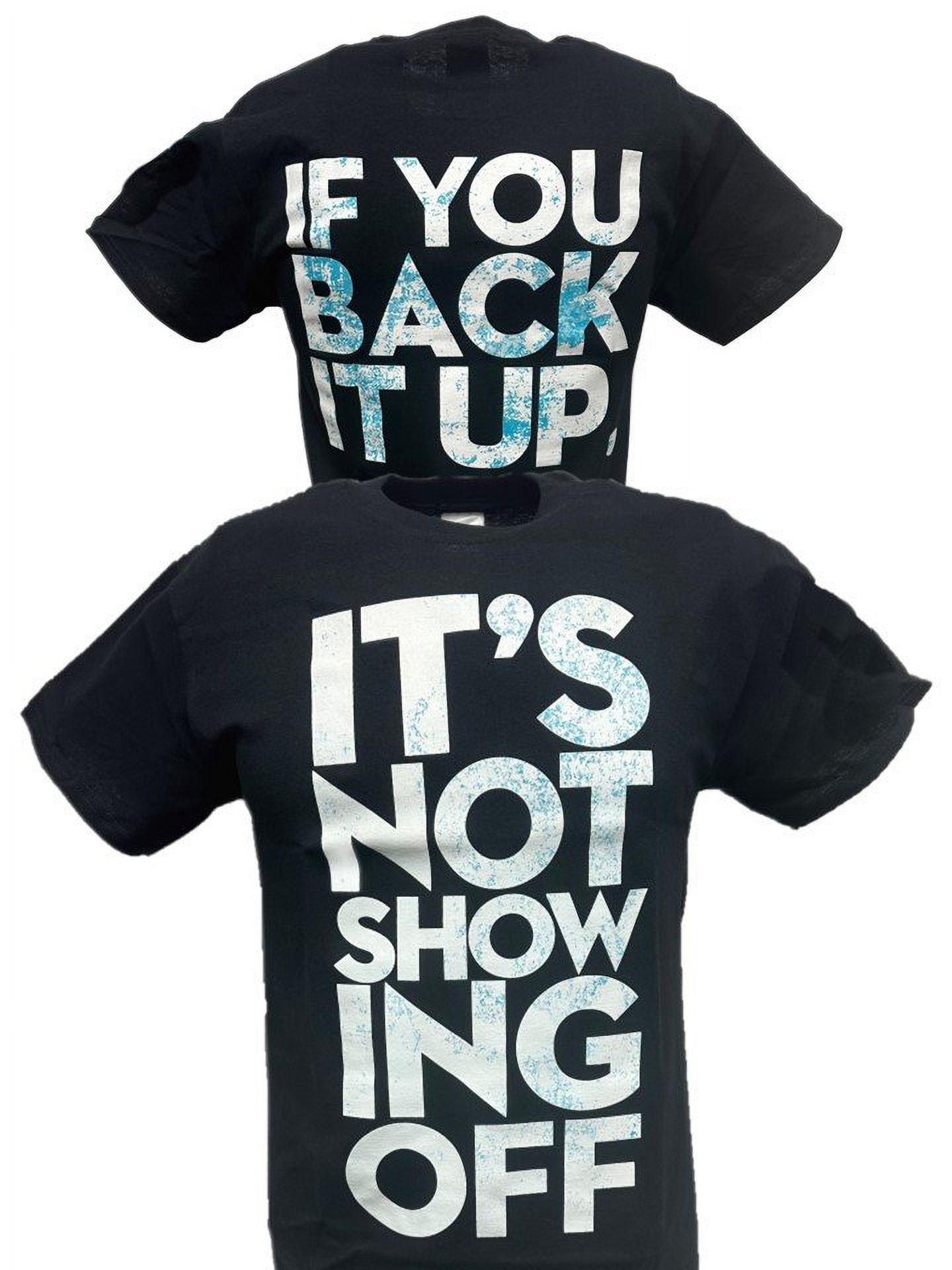Dolph Ziggler It s Not Showing Off Back It Up Mens Black T shirt S