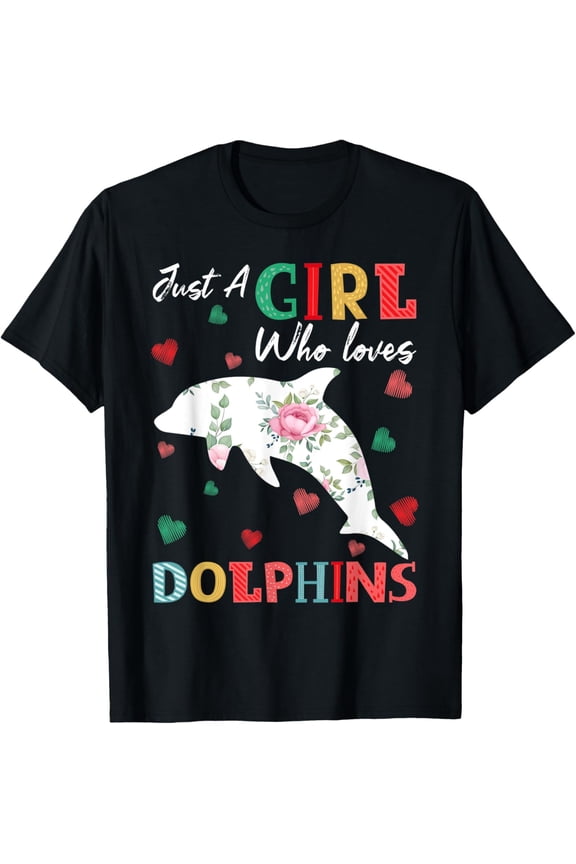 Dolphin Animal Lover Tee Just A Girl Who Loves Dolphins T-Shirt