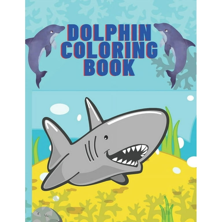 Dolphin Coloring Book: 45 Cute dolphins, fun coloring pages for kids &  toddlers - 8.5x11 (21.59 x 27.94 cm), 92 pages (Paperback) 