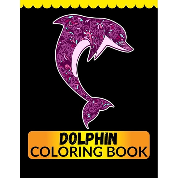 Dolphin Coloring Book : An Adult Coloring Book for Dolphin Lovers (Paperback)