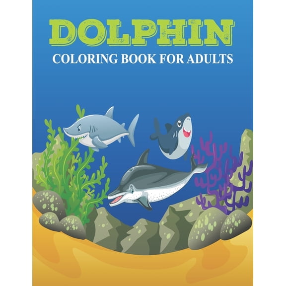 Dolphin Coloring Book For Adults: An Adult Coloribg Book Dolphin Lovers (Paperback)