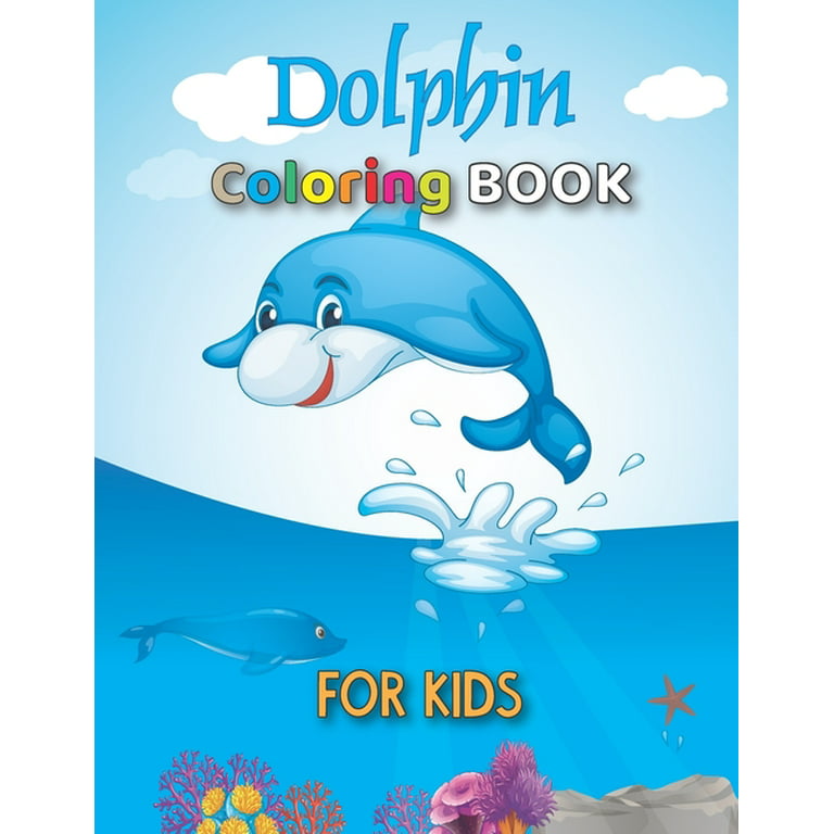 Dolphin Coloring Book: Dolphin Coloring Books For Adults And Kids