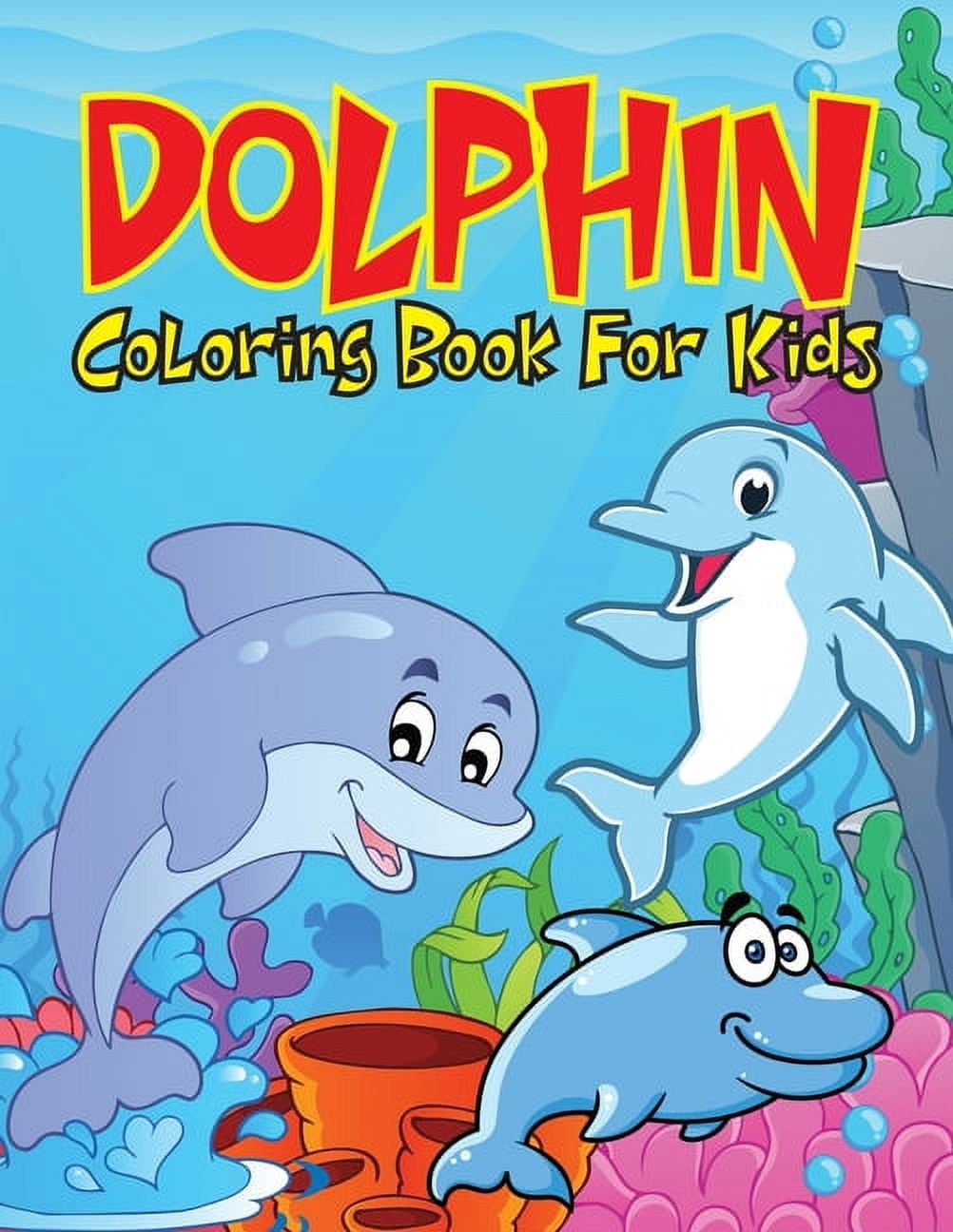 Dolphin Coloring Book For Kids: Cute & Fun Dolphins Coloring Pages(Kids ...