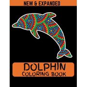 Dolphin Coloring Book New & Expanded Coloring Book Of Dolphins Featuring 38 Dolphin Designs in a Variety of Patterns Paperback