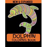 Dolphin Coloring Book New & Expanded Coloring Book Of Dolphins Featuring 38 Dolphin Designs in a Variety of Patterns , Paperback