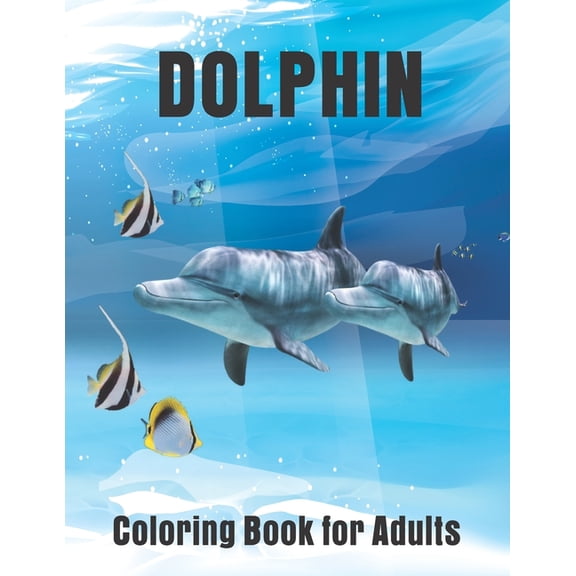 Dolphin Coloring Book for Adults : Dolphin Lovers Stress Relief and Relaxation with unique illustration (Paperback)