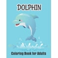 thumbnail image 1 of Dolphin Coloring Book for Adults: Practice for Stress Relief & Relaxation (Paperback), 1 of 1