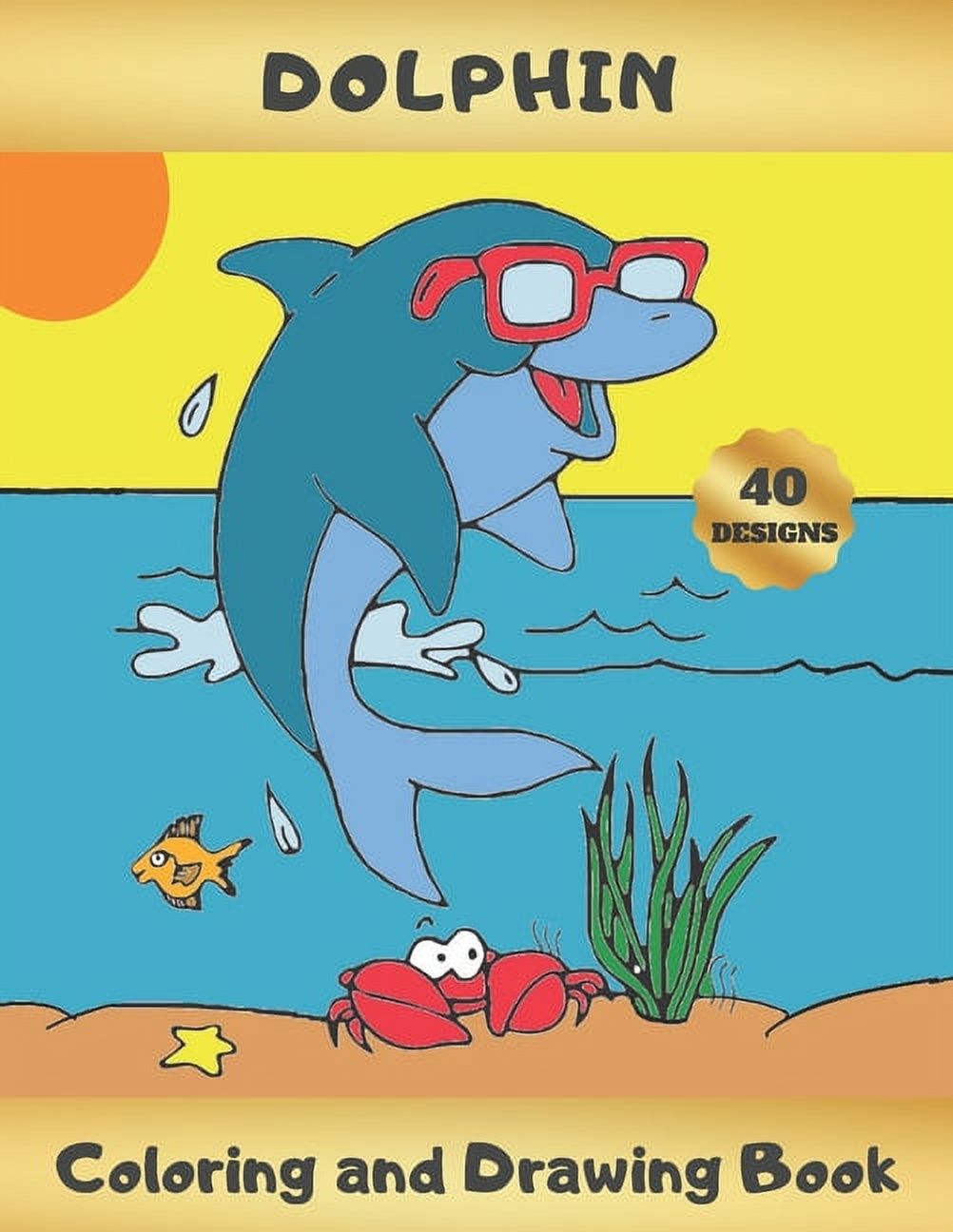 Ages　and　Coloring　Dolphins　4-8　Cute　Drawing　Gifts　to　Sea　Learn　for　Activity　Book　Book　Creative　Kids　Birthday.　Life　Dolphin　Christmas,　Draw　(Paperback)