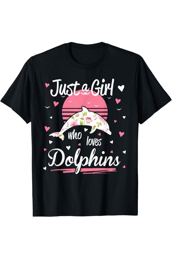 Dolphin Design, Just A Girl Who Loves Dolphins T-Shirt mens t shirt,black,women,funny,misfits,men,journey