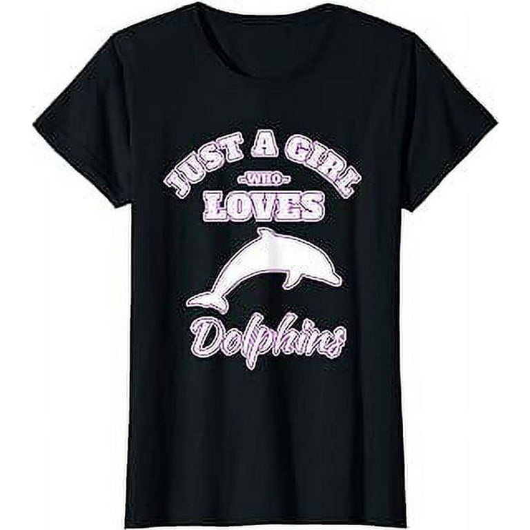 Dolphin Lover T-Shirt Just A Girl Who Loves Dolphins Gift Dolphin Lover T-Shirt Just A Girl Who Loves Dolphins Gift