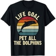 thumbnail image 1 of Dolphin Lover Life Goal To Pet All The Dolphins Cute Vintage T-Shirt mens t shirt，black，women，funny，misfits，men，journey, 1 of 4