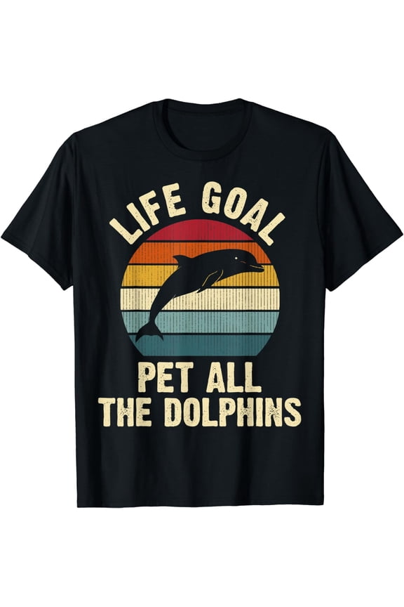 Dolphin Lover Life Goal To Pet All The Dolphins Cute Vintage T-Shirt mens t shirt,black,women,funny,misfits,men,journey