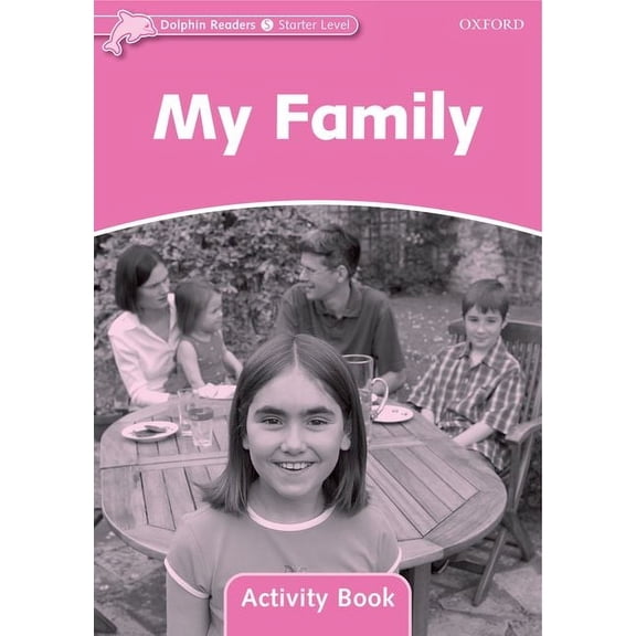 Dolphin Readers Dolphin Readers: Starter Level: 175-Word Vocabularymy Family Activity Book, (Paperback)