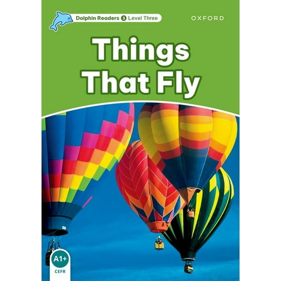 Dolphin Readers: Level 3: 525-Word Vocabularythings That Fly, (Paperback)