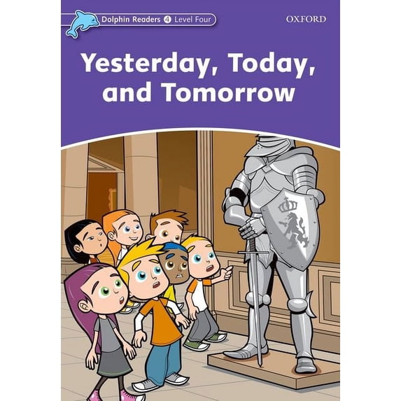 Dolphin Readers: Level 4: 625-Word Vocabularyyesterday, Today and Tomorrow, (Paperback)