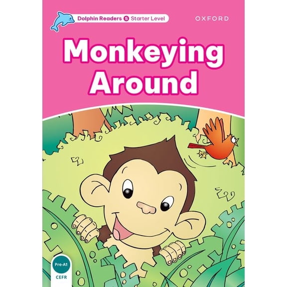Dolphin Readers: Starter Level Dolphin Readers: Starter Level: 175-Word Vocabularymonkeying Around, (Paperback)