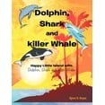 thumbnail image 1 of Dolphin, Shark and Killer Whale : Happy Little Island with Dolphin, Shark and Killer Whale (Paperback), 1 of 1