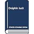 thumbnail image 1 of Pre-Owned Dolphin luck (Hardcover) 0439388546 9780439388542, 1 of 1