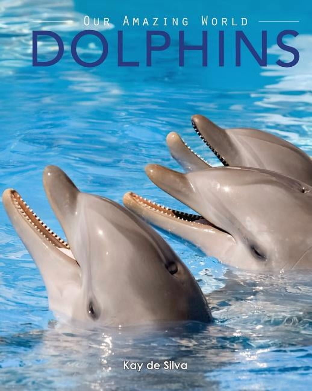 Our Amazing World Dolphins: Amazing Pictures & Fun Facts on Animals in Nature, (Paperback)