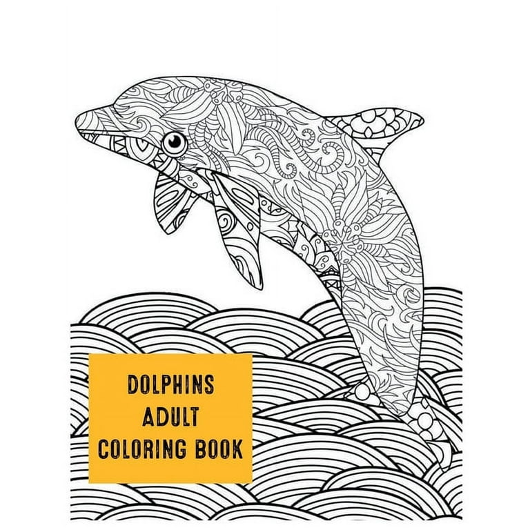 Dolphins Adult Coloring Book : Large Stress Relieving, Relaxing Coloring  Book For Grown Ups, Men, & Women. Moderate & Intricate One Sided Designs &  Patterns For Leisure & Relaxation (Paperback) 