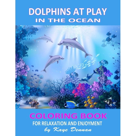 Dolphins at Play in the Ocean: Coloring Book for Relaxation and Enjoyment (Paperback) by Kaye Dennan