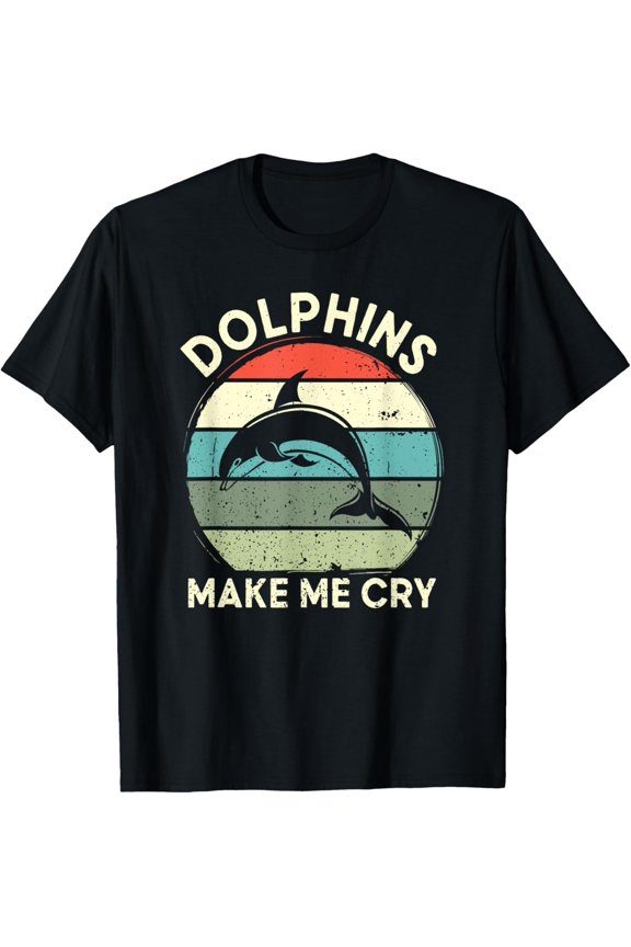Dolphins bring me to cry, funny dolphin T-Shirt