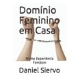 thumbnail image 1 of Domínio Feminino em Casa: Minha Experiência Femdom (Paperback), 1 of 1