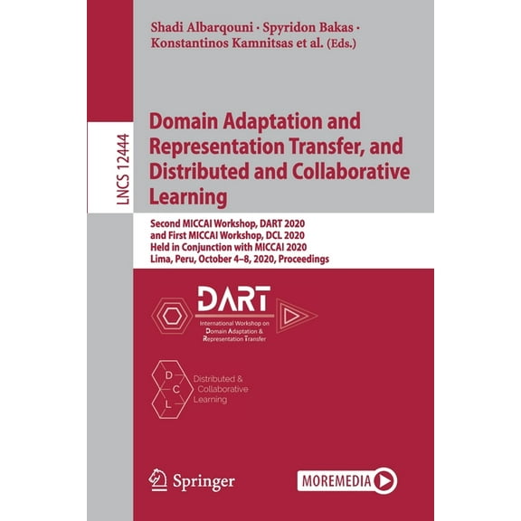 Domain Adaptation and Representation Transfer, and Distributed and Collaborative Learning: Second Miccai Workshop, Dart , (Paperback)